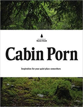 Load image into Gallery viewer, Cabin Porn: Inspiration for Your Quiet Place Somewhere By Steven Leckart
