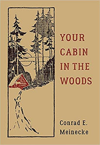 Your Cabin In The Woods By Conrad E. Meinecke