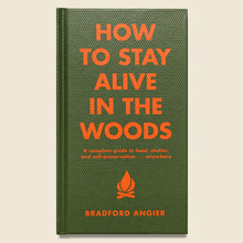 Load image into Gallery viewer, How To Stay Alive In The Woods By Bradford Angier
