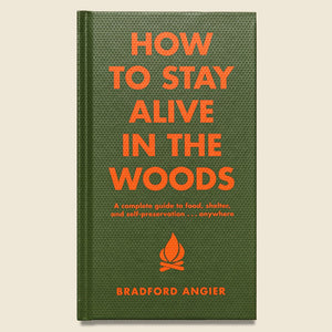 How To Stay Alive In The Woods By Bradford Angier